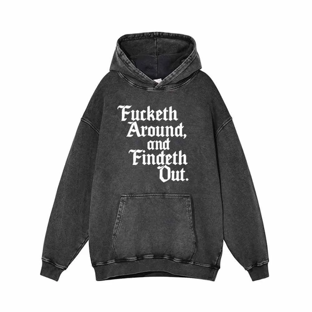 Fucketh Around and Findeth Out Vintage Washed Hoodie