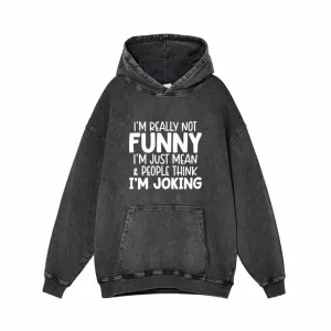 I’m Really Not Funny Vintage Washed Hoodie