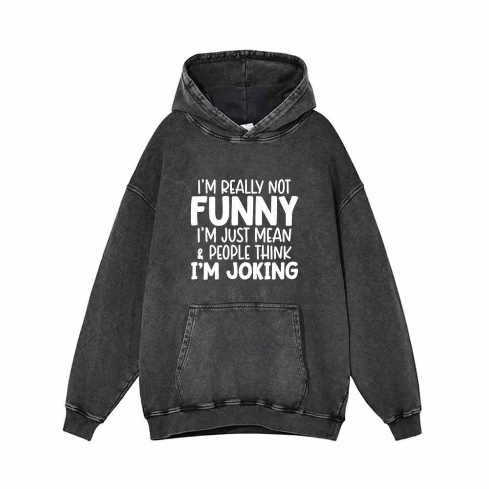 I’m Really Not Funny Vintage Washed Hoodie