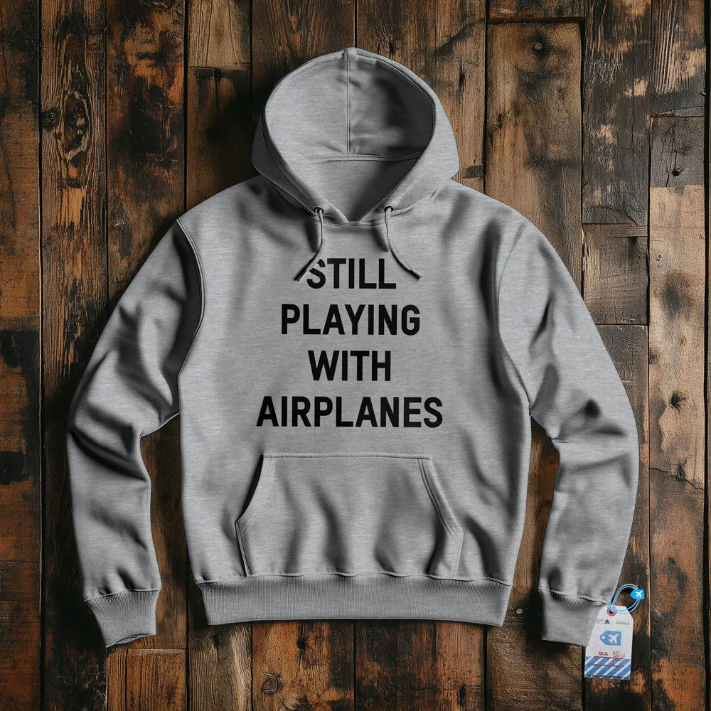 Still Playing With Airplanes - Pullover Hoodie