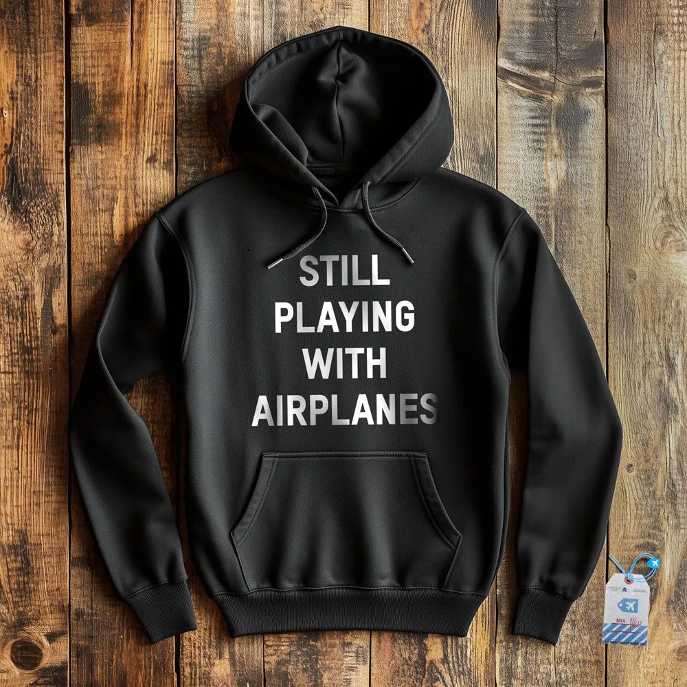 Still Playing With Airplanes - Pullover Hoodie