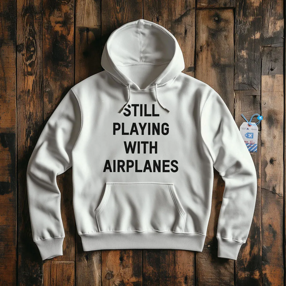 Still Playing With Airplanes - Pullover Hoodie