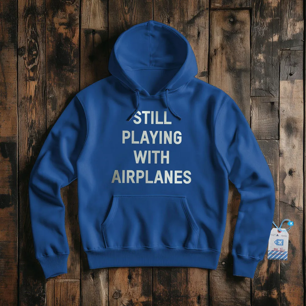 Still Playing With Airplanes - Pullover Hoodie