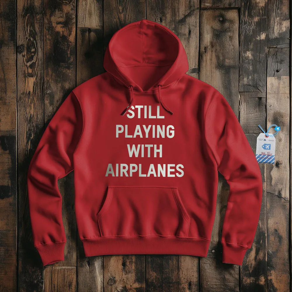 Still Playing With Airplanes - Pullover Hoodie